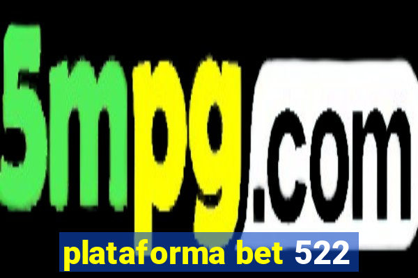 plataforma bet 522